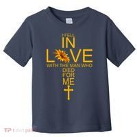 I Fell In Love With The Man Who Died For Me Toddler T-Shirt thumb 0