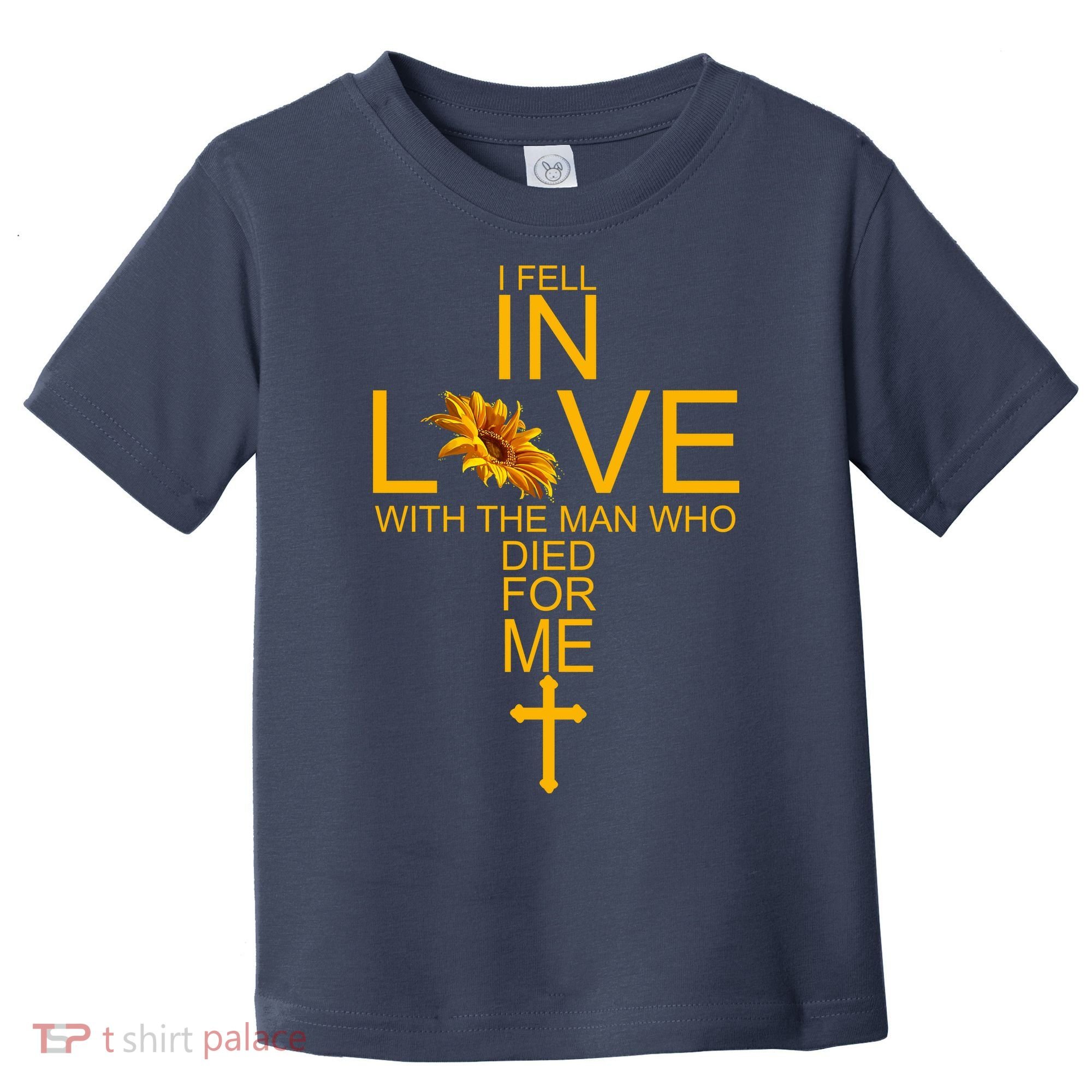 I Fell In Love With The Man Who Died For Me Toddler T-Shirt