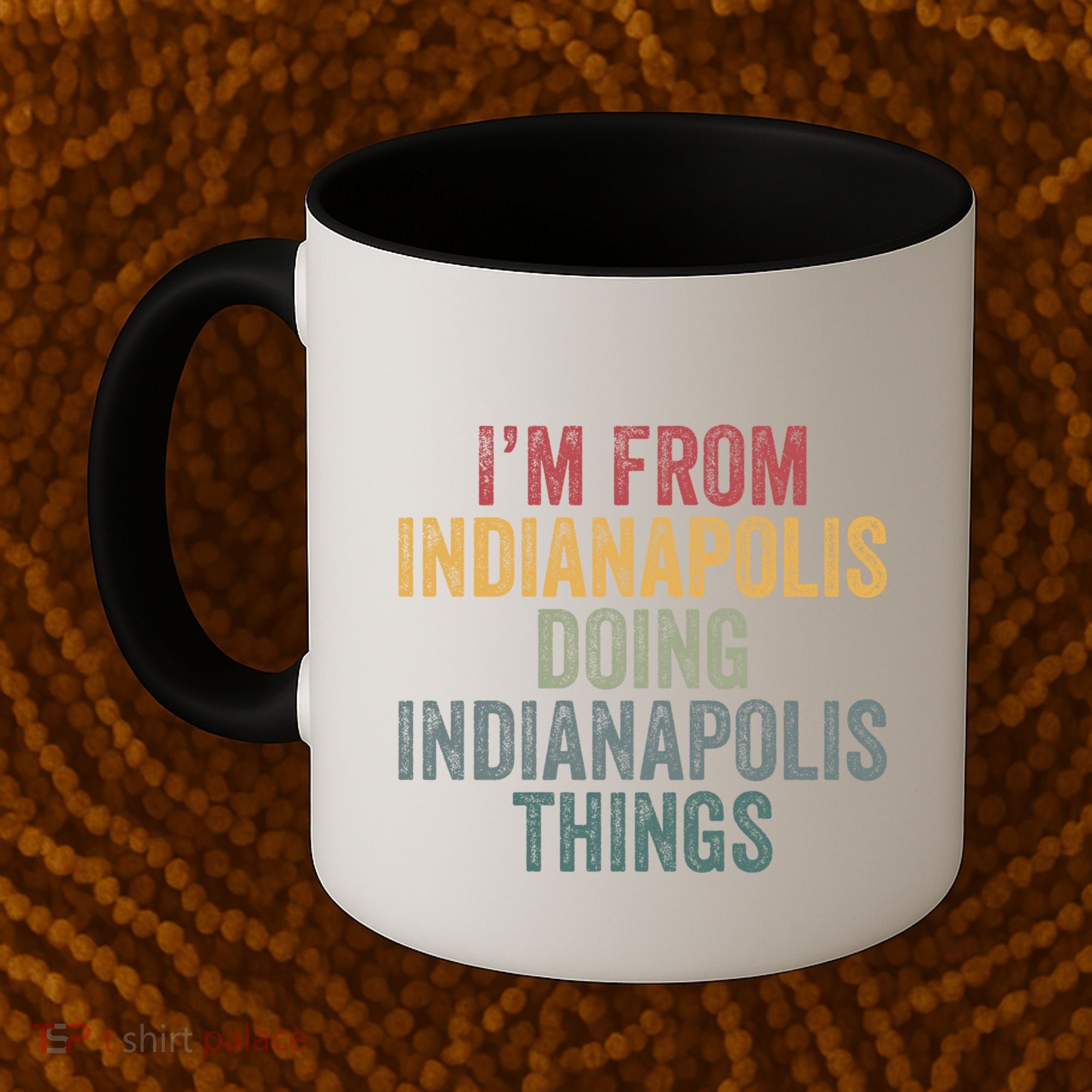 I'm From Indianapolis Doing Indianapolis Things Meaningful Gift Coffee Mug