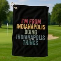I'm From Indianapolis Doing Indianapolis Things Meaningful Gift Golf Towel thumb 1