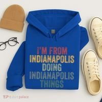 I'm From Indianapolis Doing Indianapolis Things Meaningful Gift Hoodie thumb 4