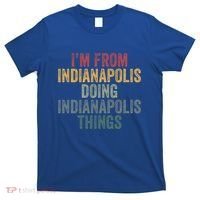 I'm From Indianapolis Doing Indianapolis Things Meaningful Gift T-Shirt thumb 0