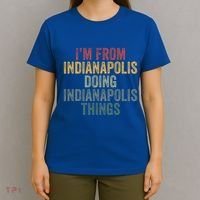 I'm From Indianapolis Doing Indianapolis Things Meaningful Gift T-Shirt thumb 4