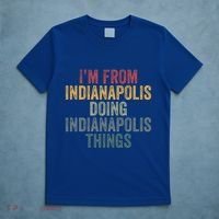 I'm From Indianapolis Doing Indianapolis Things Meaningful Gift T-Shirt thumb 5