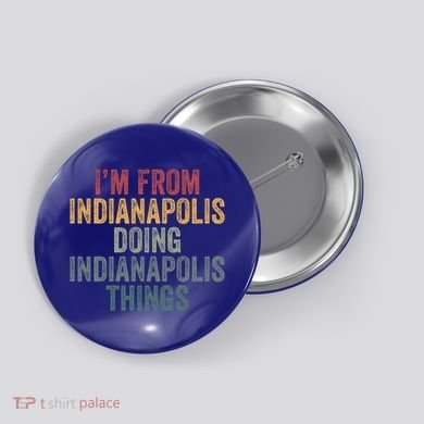 I'm From Indianapolis Doing Indianapolis Things Meaningful Gift Button