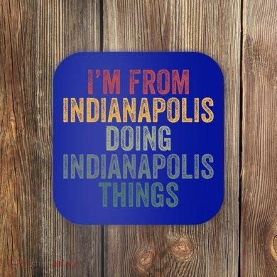 I'm From Indianapolis Doing Indianapolis Things Meaningful Gift Coaster
