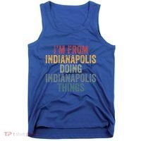 I'm From Indianapolis Doing Indianapolis Things Meaningful Gift Tank Top thumb 0