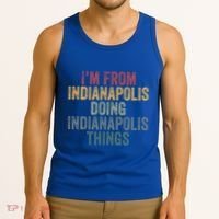 I'm From Indianapolis Doing Indianapolis Things Meaningful Gift Tank Top thumb 3