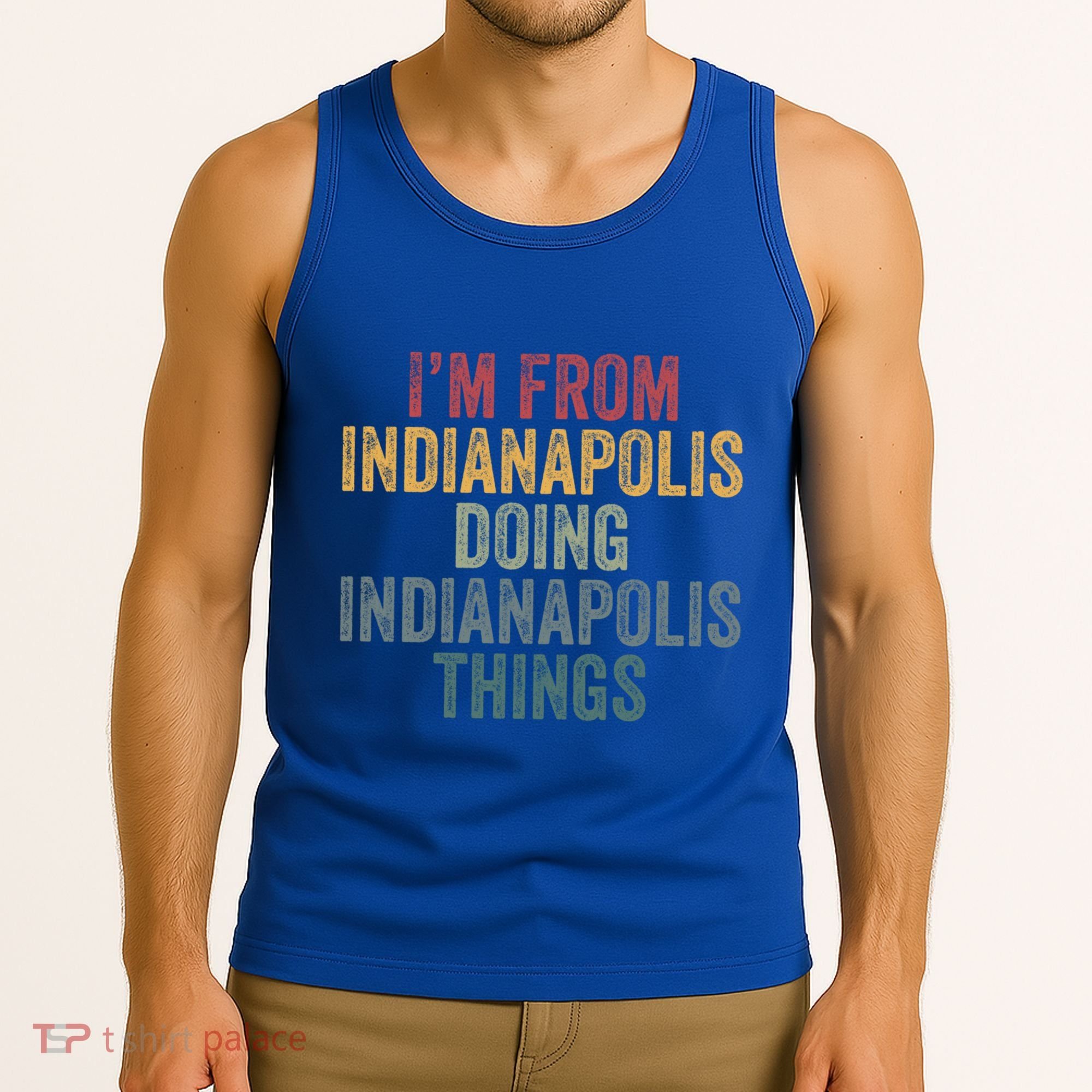 I'm From Indianapolis Doing Indianapolis Things Meaningful Gift Tank Top