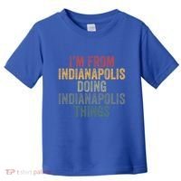 I'm From Indianapolis Doing Indianapolis Things Meaningful Gift Toddler T-Shirt thumb 0