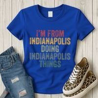 I'm From Indianapolis Doing Indianapolis Things Meaningful Gift Women's T-Shirt thumb 3