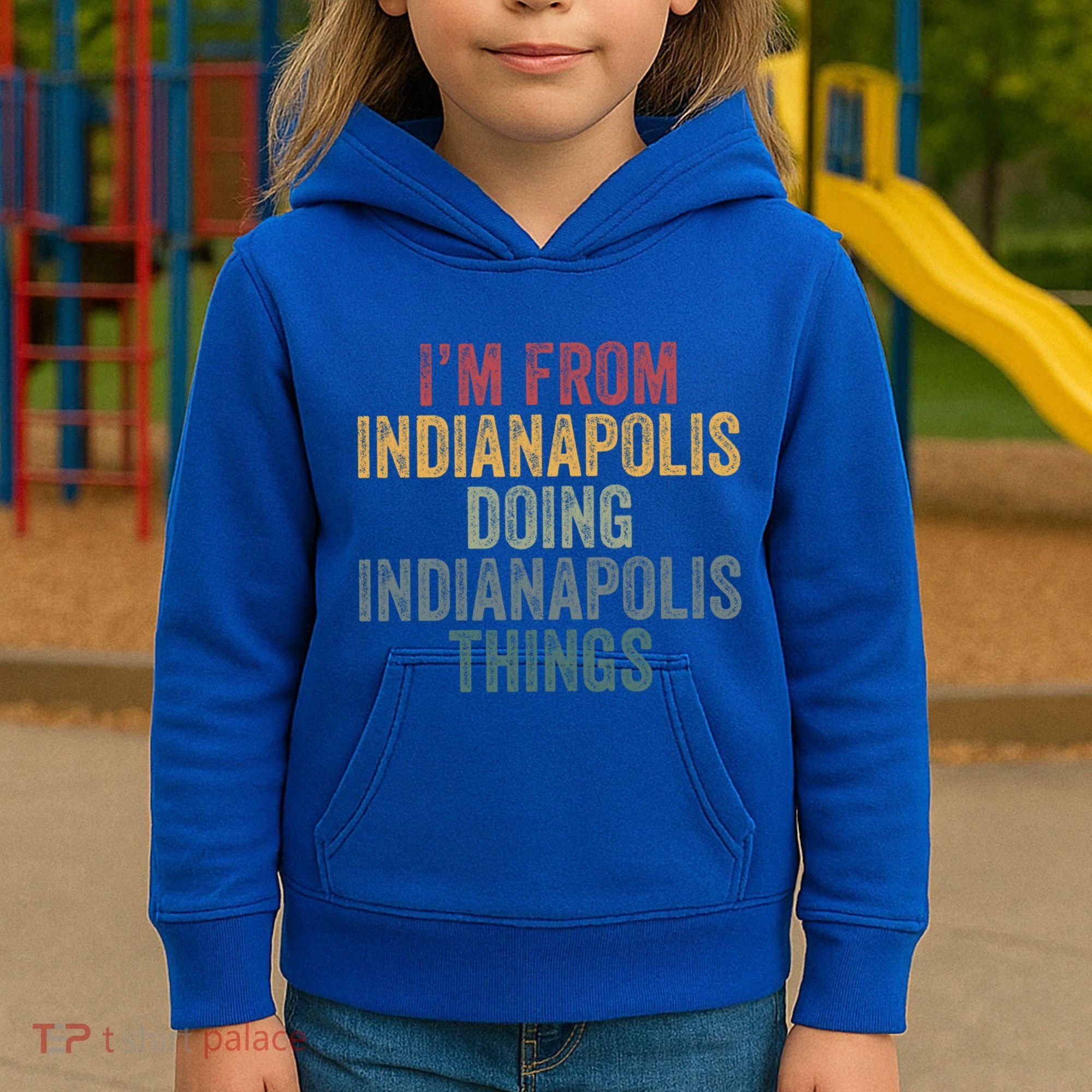 I'm From Indianapolis Doing Indianapolis Things Meaningful Gift Kids Hoodie