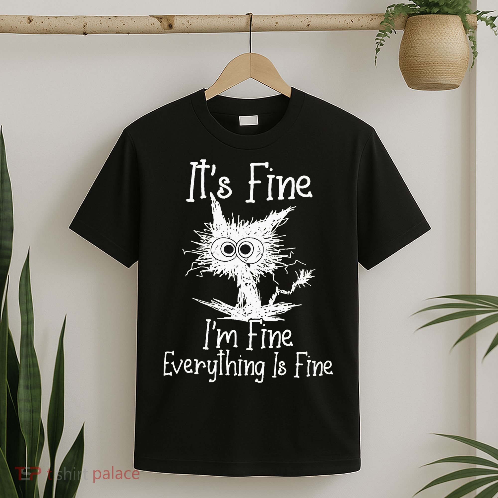 Its Fine Im Fine Everything Is Fine Funny Cat T-Shirt