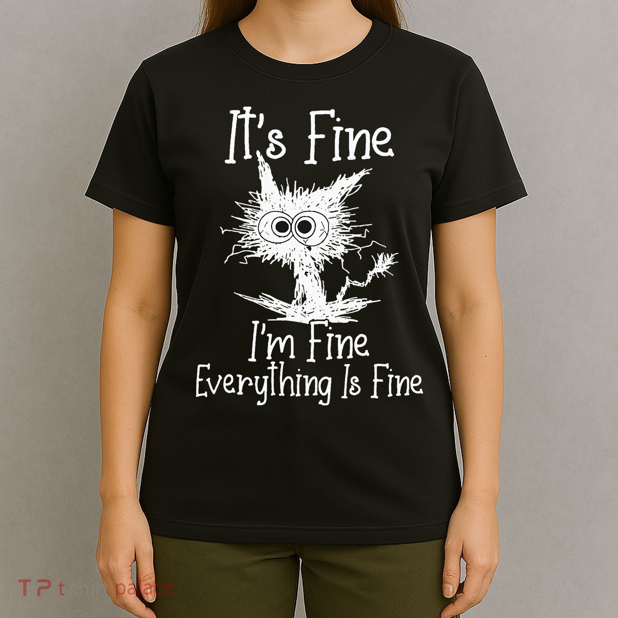 Its Fine Im Fine Everything Is Fine Funny Cat T-Shirt