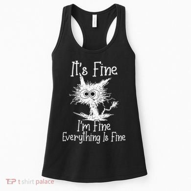 Its Fine Im Fine Everything Is Fine Funny Cat Women's Tank Top