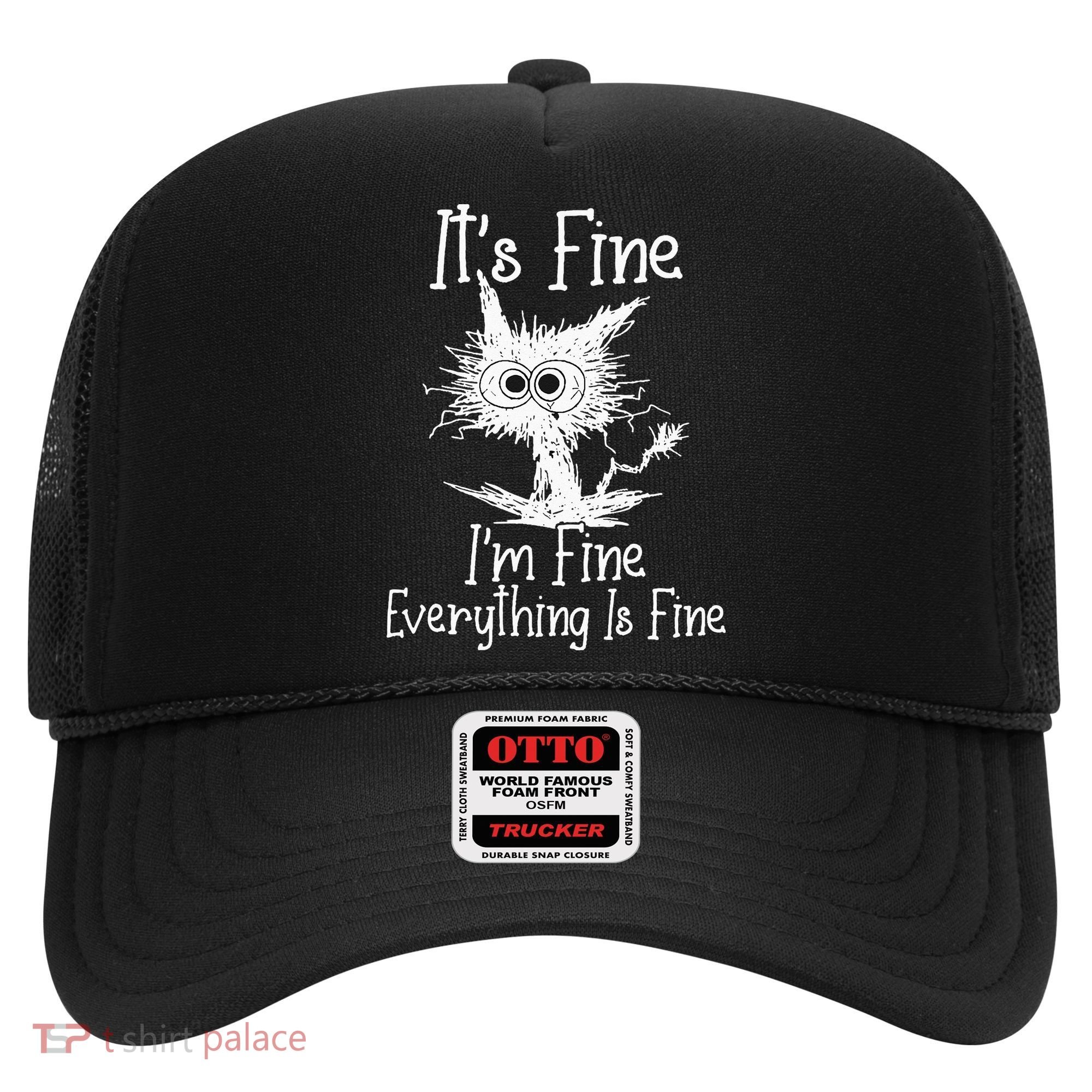 Its Fine Im Fine Everything Is Fine Funny Cat Hat