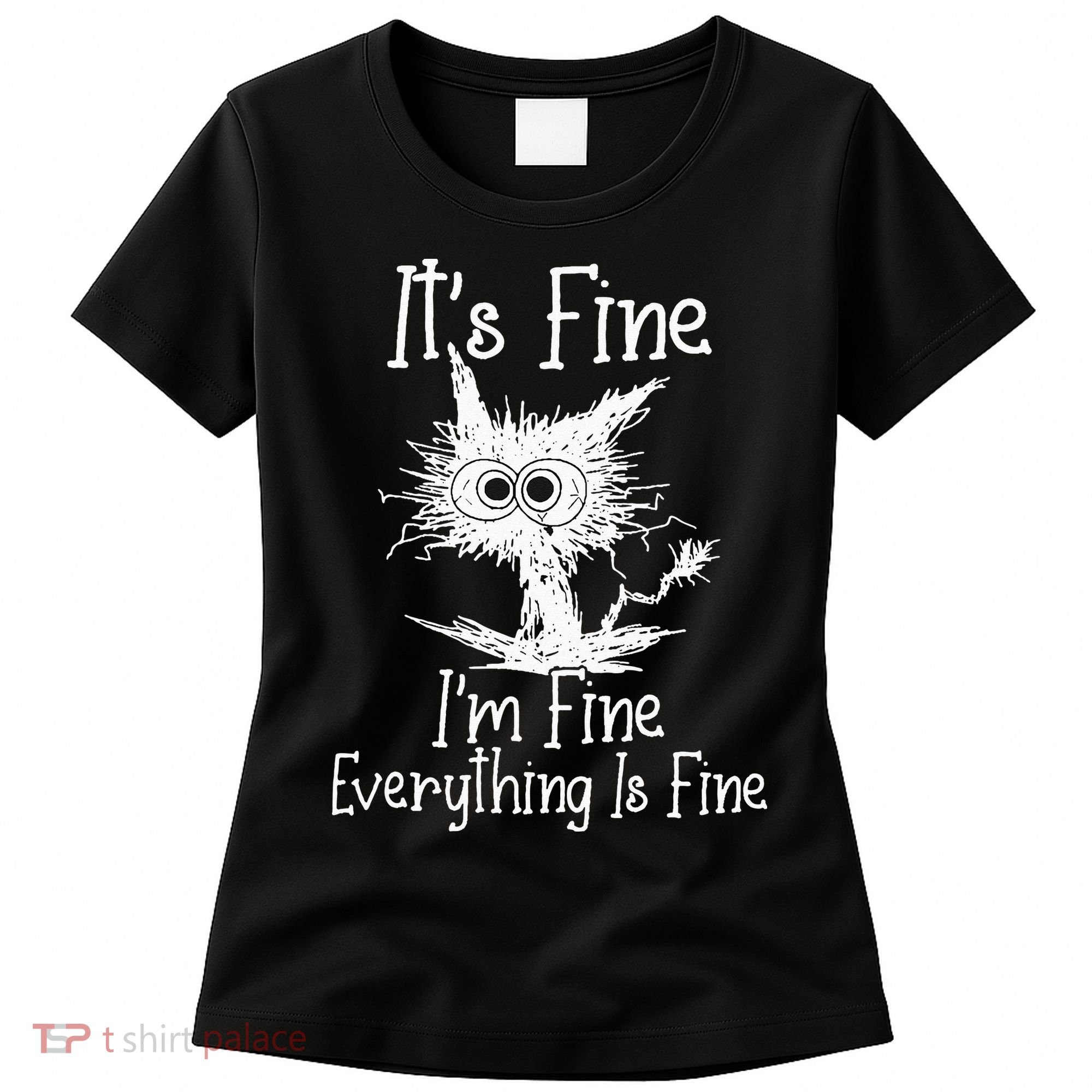 Its Fine Im Fine Everything Is Fine Funny Cat Women's T-Shirt