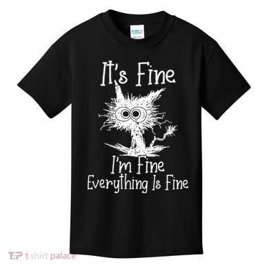 Its Fine Im Fine Everything Is Fine Funny Cat Kids T-Shirt