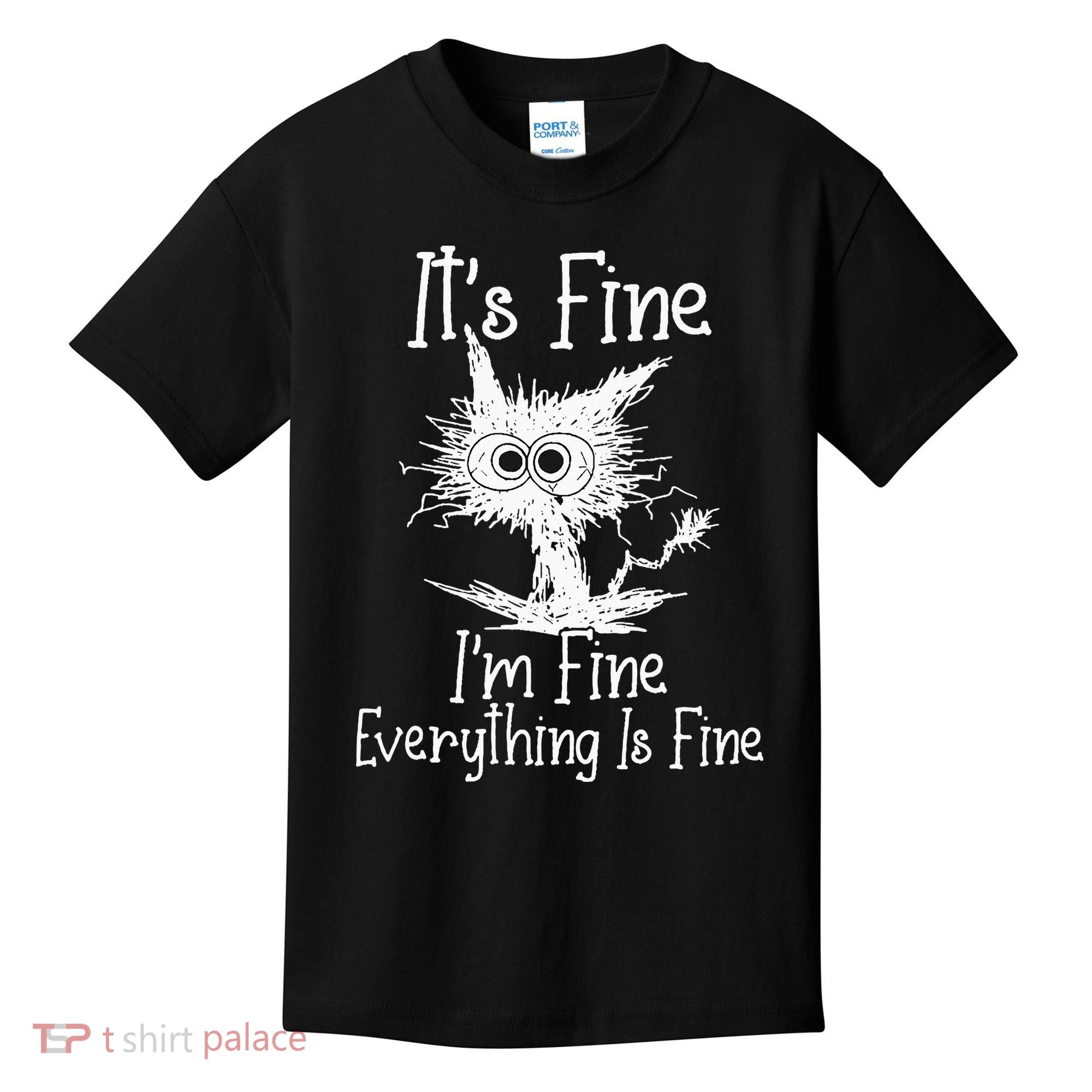 Its Fine Im Fine Everything Is Fine Funny Cat Kids T-Shirt
