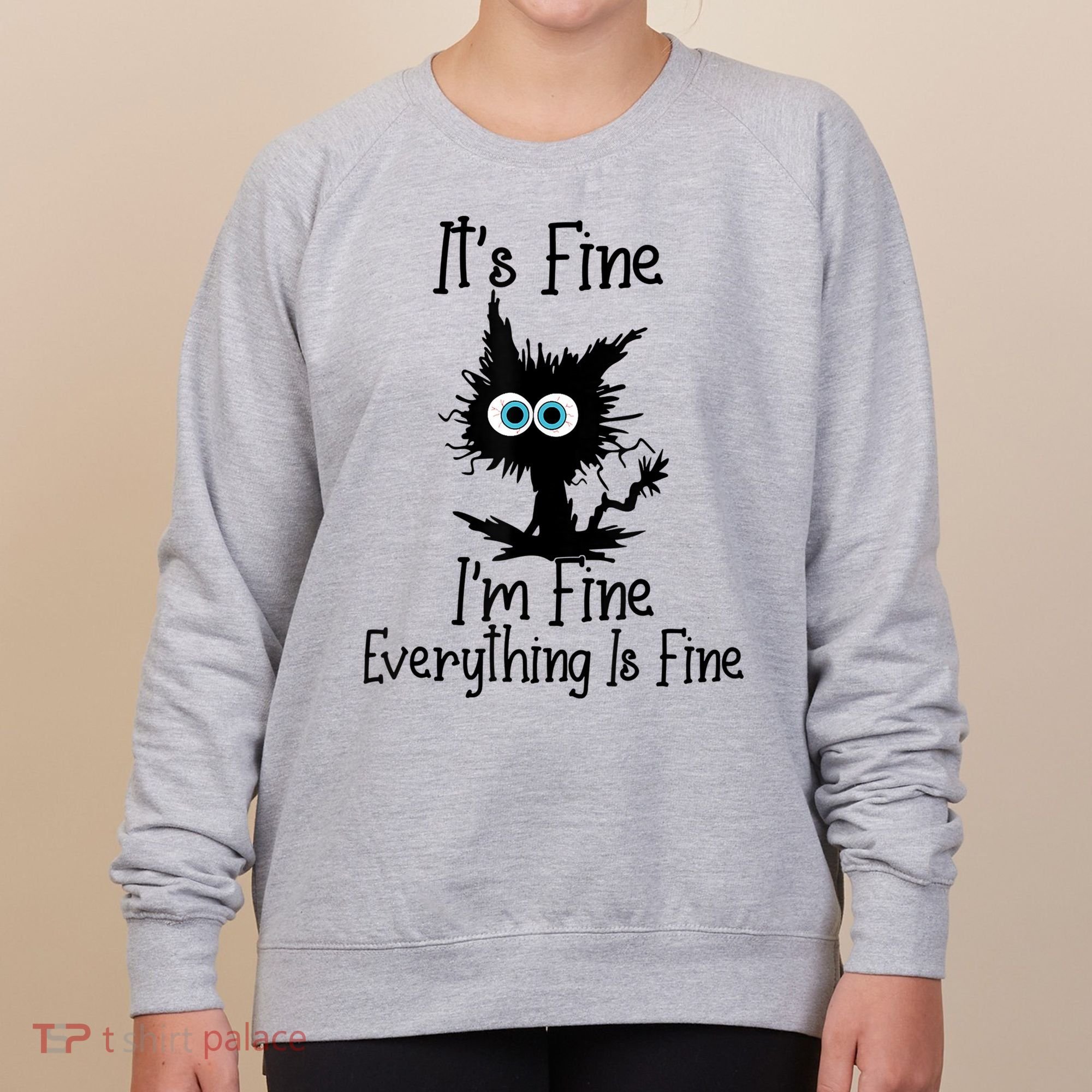It's Fine I'm Fine Everything Is Fine Cat It's Fine I'm Fine Women's Sweatshirt