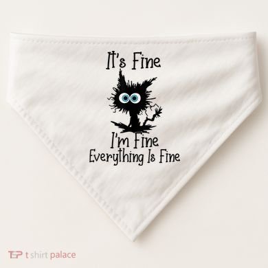 It's Fine I'm Fine Everything Is Fine Cat It's Fine I'm Fine USA-Made Doggie Bandana