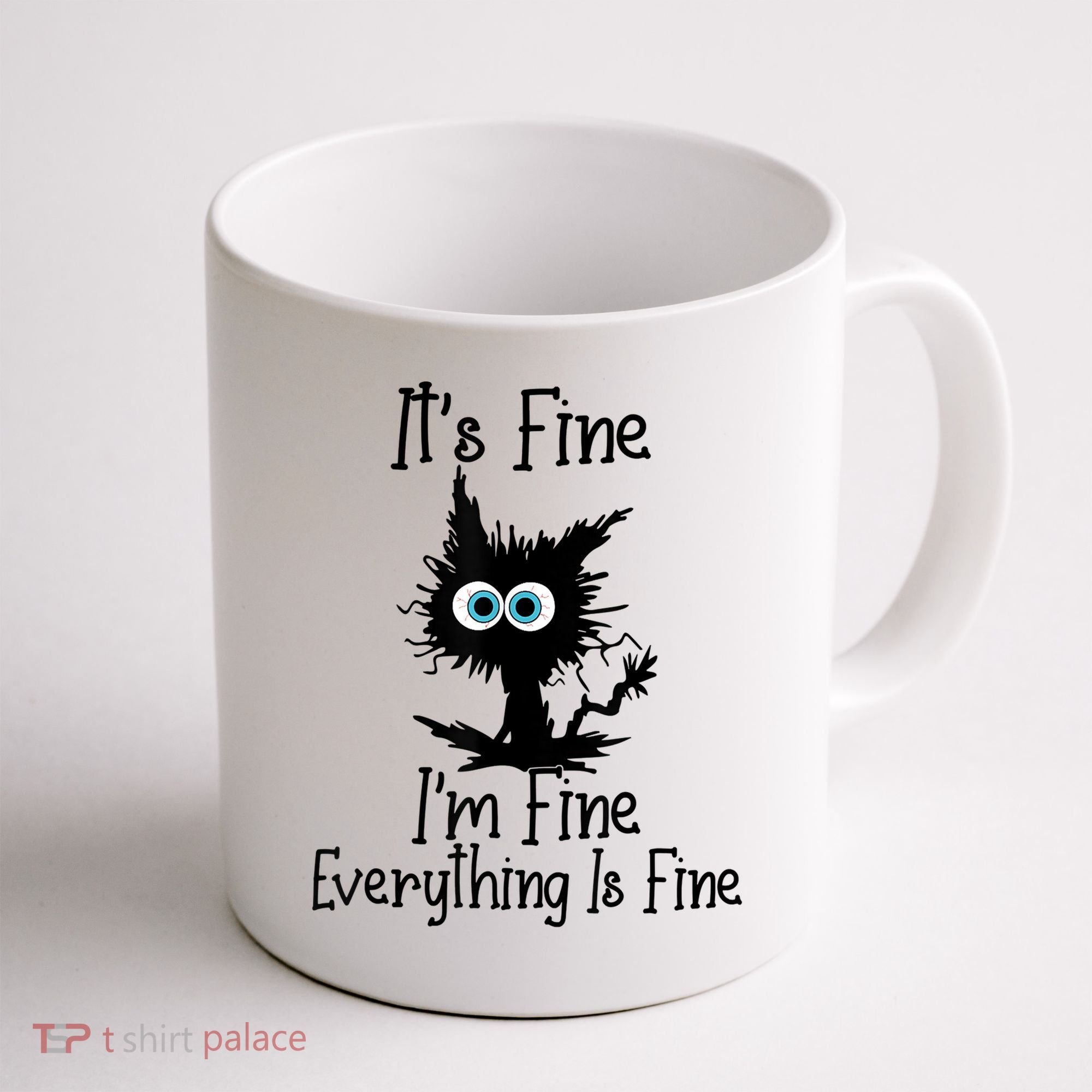It's Fine I'm Fine Everything Is Fine Cat It's Fine I'm Fine Coffee Mug