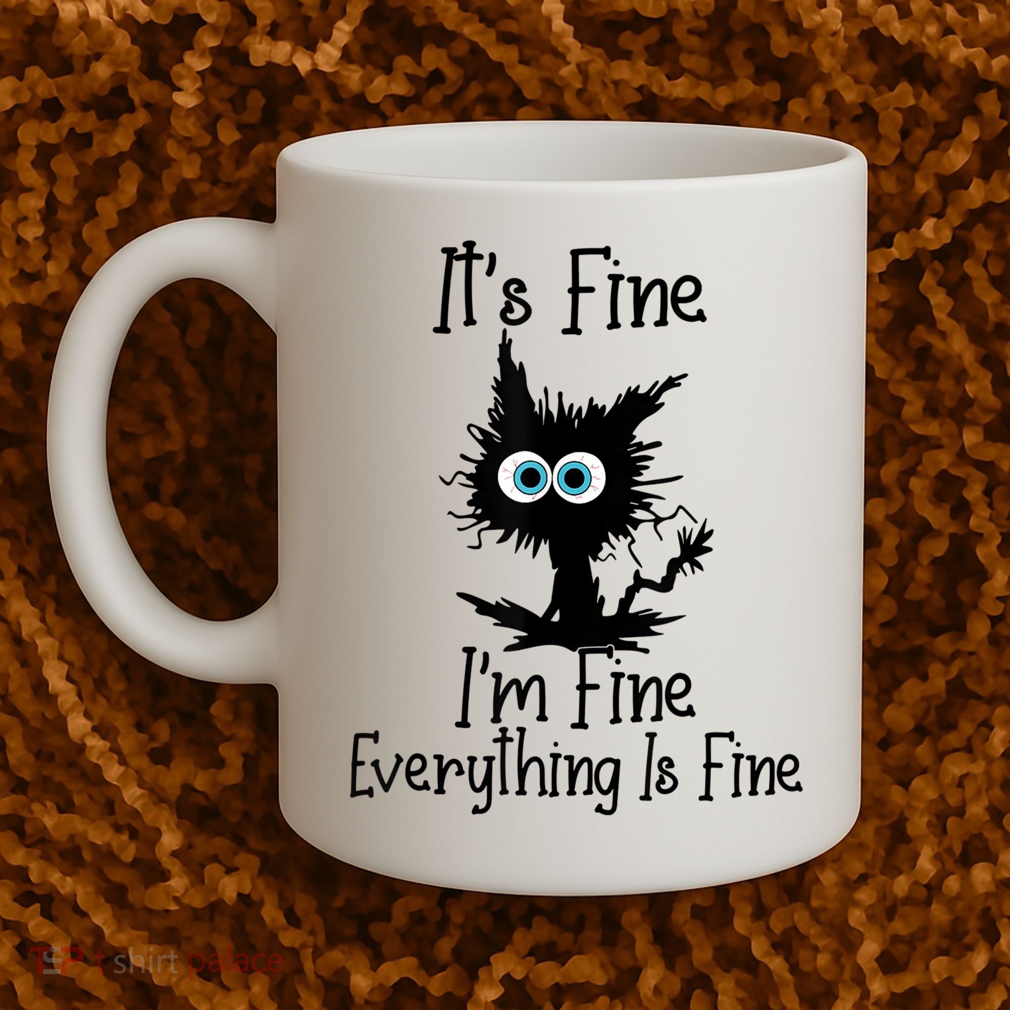 It's Fine I'm Fine Everything Is Fine Cat It's Fine I'm Fine Coffee Mug