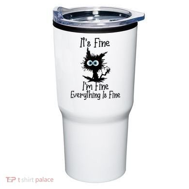 It's Fine I'm Fine Everything Is Fine Cat It's Fine I'm Fine Tumbler