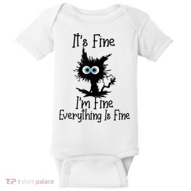 It's Fine I'm Fine Everything Is Fine Cat It's Fine I'm Fine Baby Bodysuit