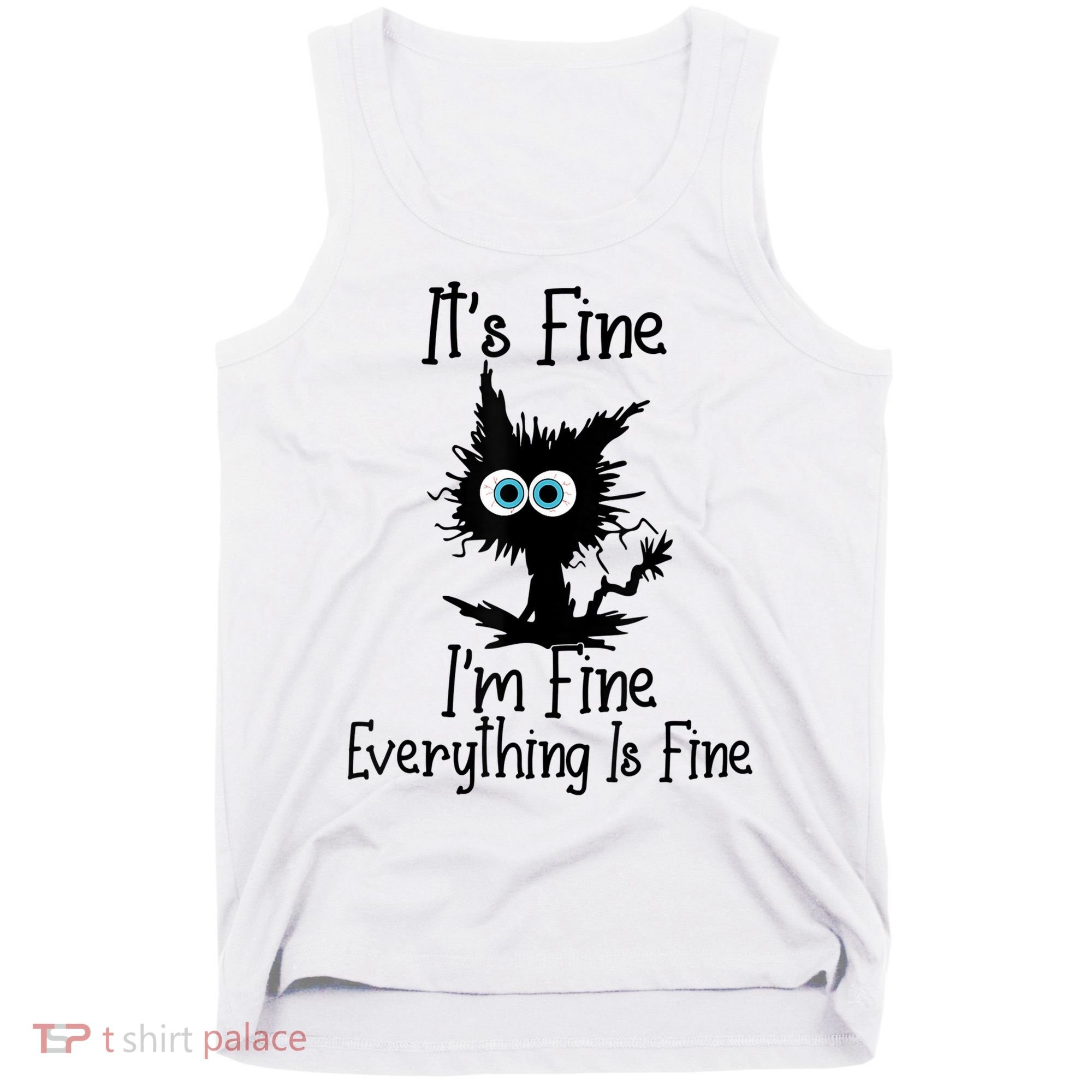 It's Fine I'm Fine Everything Is Fine Cat It's Fine I'm Fine Tank Top