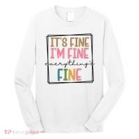 Its Fine Im Fine Everything Is Fine Funny Quote Long Sleeve Shirt thumb 0
