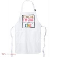 Its Fine Im Fine Everything Is Fine Funny Quote Apron thumb 0