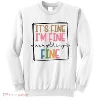 Its Fine Im Fine Everything Is Fine Funny Quote Sweatshirt thumb 0