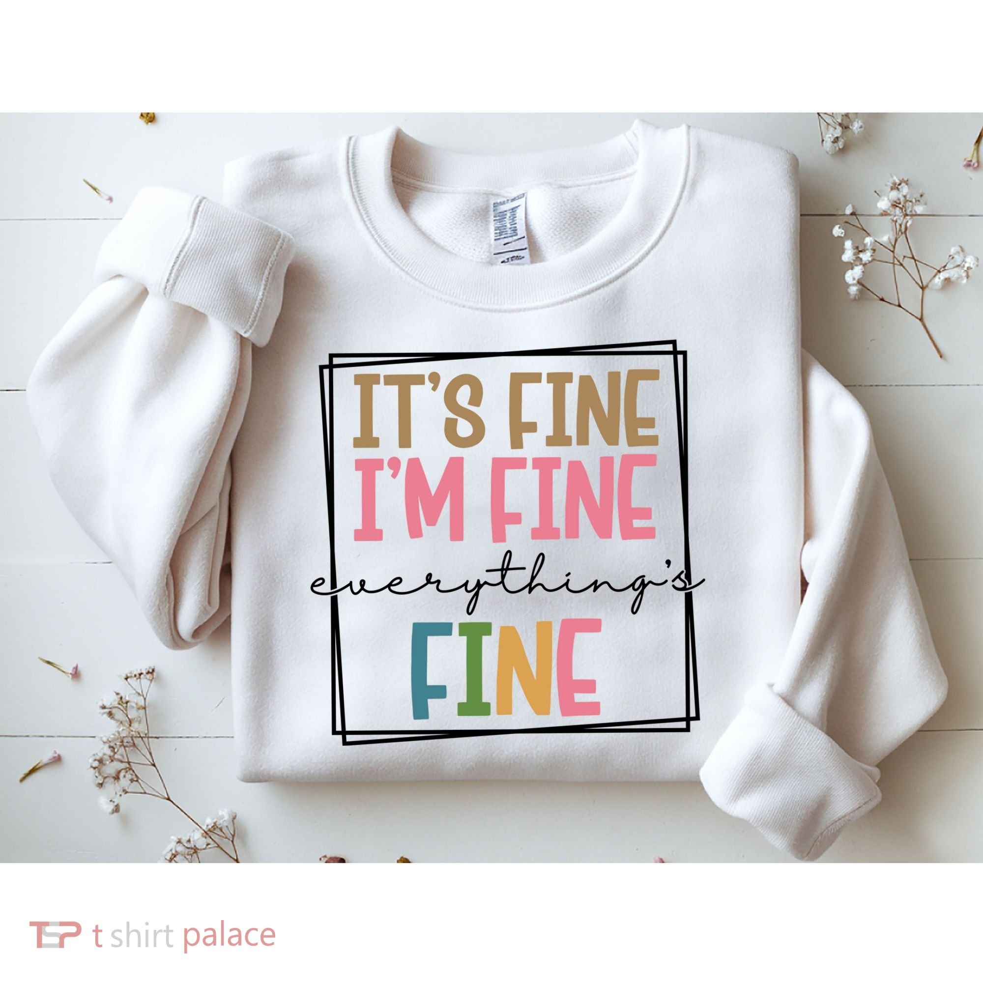 Its Fine Im Fine Everything Is Fine Funny Quote Sweatshirt