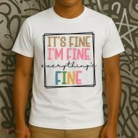 Its Fine Im Fine Everything Is Fine Funny Quote T-Shirt thumb 3
