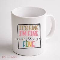 Its Fine Im Fine Everything Is Fine Funny Quote Coffee Mug thumb 1