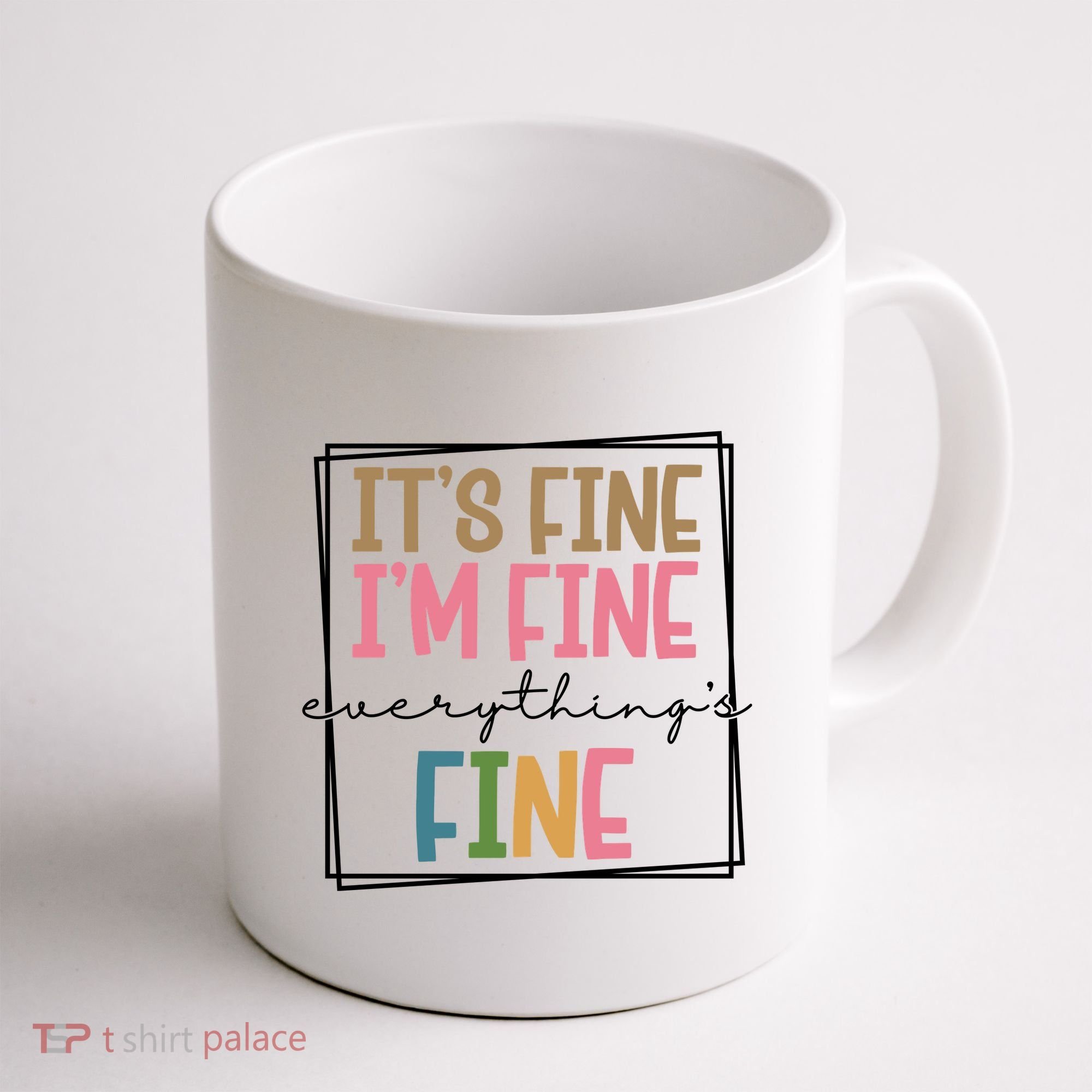 Its Fine Im Fine Everything Is Fine Funny Quote Coffee Mug