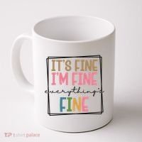 Its Fine Im Fine Everything Is Fine Funny Quote Coffee Mug thumb 0