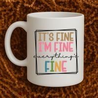 Its Fine Im Fine Everything Is Fine Funny Quote Coffee Mug thumb 2
