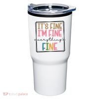 Its Fine Im Fine Everything Is Fine Funny Quote Tumbler thumb 0