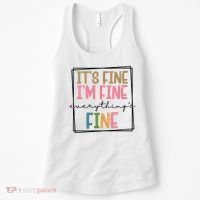 Its Fine Im Fine Everything Is Fine Funny Quote Women's Tank Top thumb 0