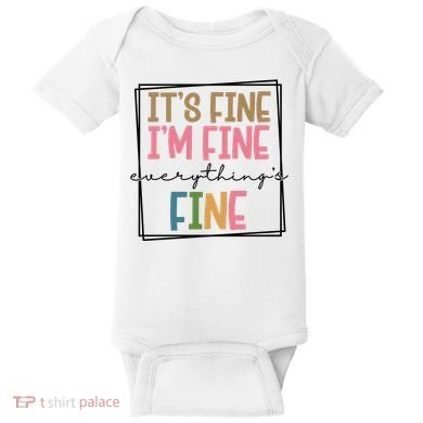 Its Fine Im Fine Everything Is Fine Funny Quote Baby Bodysuit