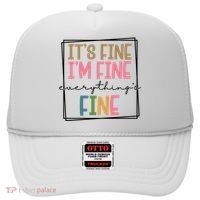 Its Fine Im Fine Everything Is Fine Funny Quote Hat thumb 0