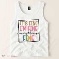 Its Fine Im Fine Everything Is Fine Funny Quote Tank Top thumb 2