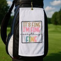 Its Fine Im Fine Everything Is Fine Funny Quote Golf Towel thumb 2