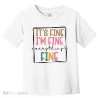 Its Fine Im Fine Everything Is Fine Funny Quote Toddler T-Shirt thumb 0