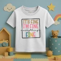 Its Fine Im Fine Everything Is Fine Funny Quote Toddler T-Shirt thumb 3