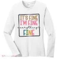 Its Fine Im Fine Everything Is Fine Funny Quote Women's Long Sleeve Shirt thumb 0