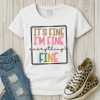 Its Fine Im Fine Everything Is Fine Funny Quote Women's T-Shirt thumb 3