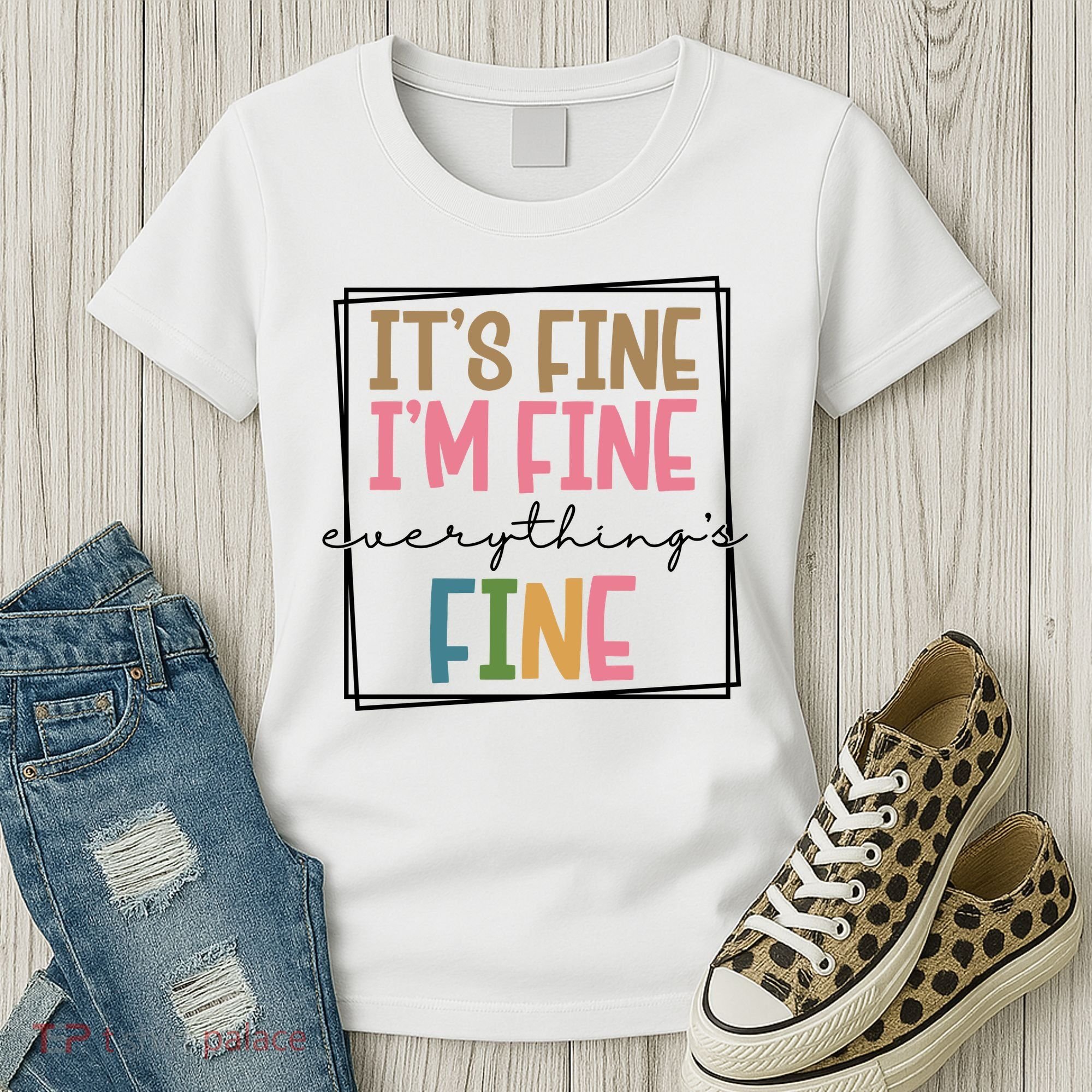 Its Fine Im Fine Everything Is Fine Funny Quote Women's T-Shirt